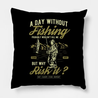 A Day Without Fishing Pillow