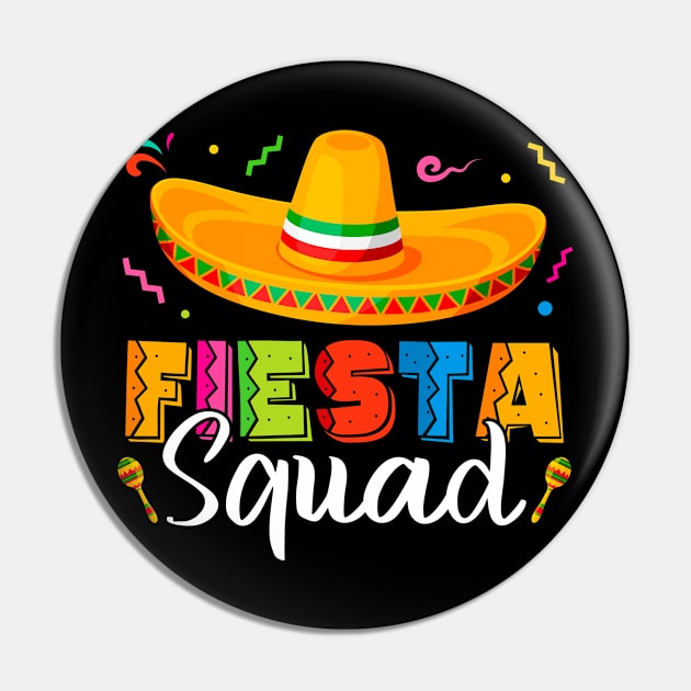 Cinco De Mayo Mexican Fiesta 5 De Mayo Fiesta Squad Funny Pin by smartrocket