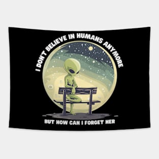 I Don't Believe in Humans Anymore Funny Alien Space Tapestry