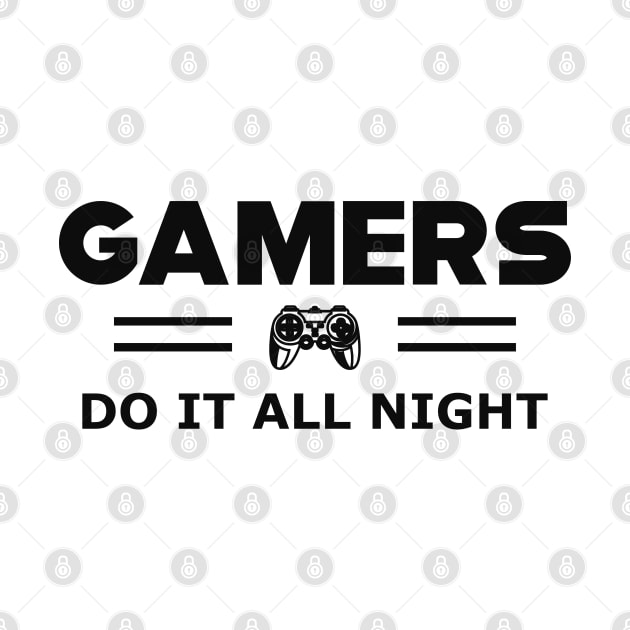 Gamer - Gamers dot it all night by KC Happy Shop