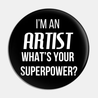 I'm An Artist, What's Your Superpower Pin