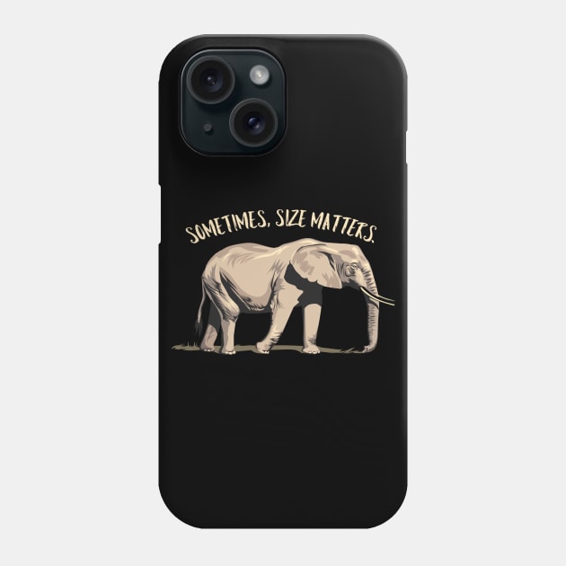 Sometimes, Size Matters - Strong Elephant Phone Case by Animal Specials