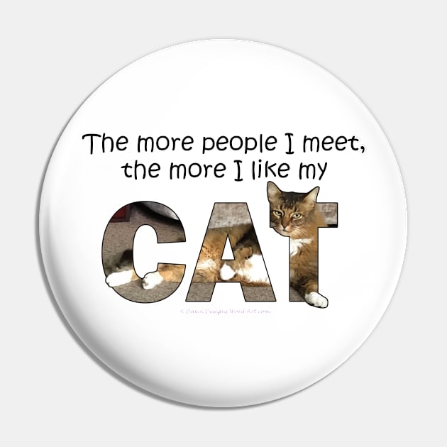 The more people I meet the more I like my cat - Somali Abyssinian long hair cat oil painting word art Pin by DawnDesignsWordArt