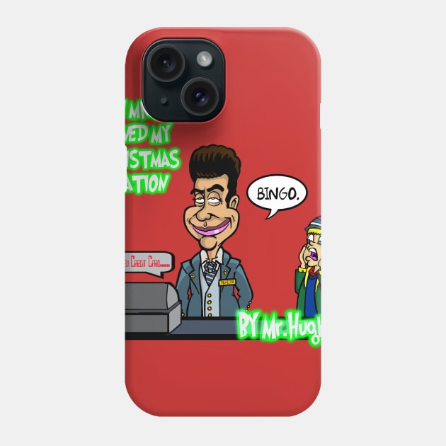 Mr.Hughes How Mr.Hector Ruined My X-mas Vacation Phone Case by jackbrimstone