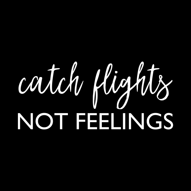 Catch flights not feelings by kapotka