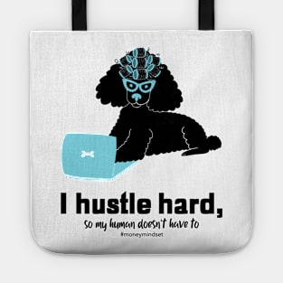 I Hustle Hard So My Human Doesn't Have To Funny Poodle Dog Black Text Tote