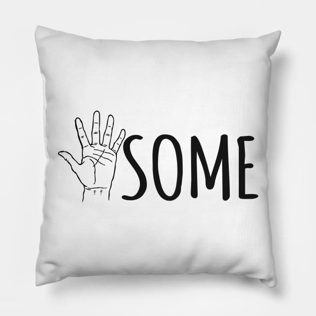 You are Handsome Pillow by Alema Art