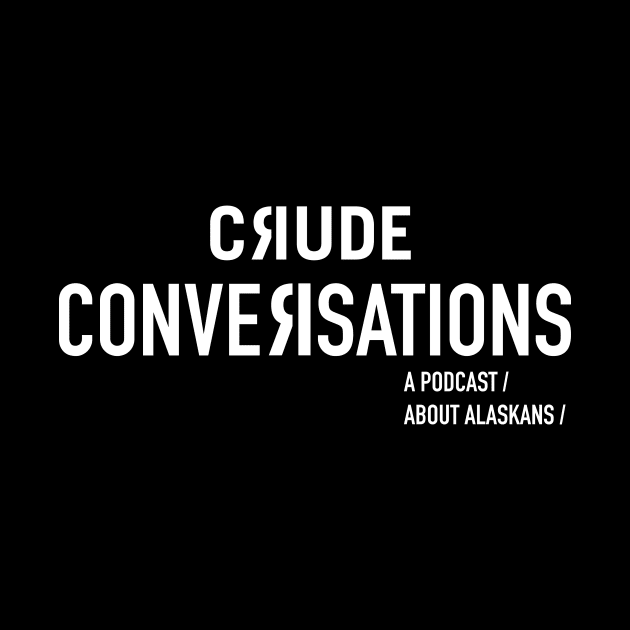 Crude Conversations by Crude Magazine