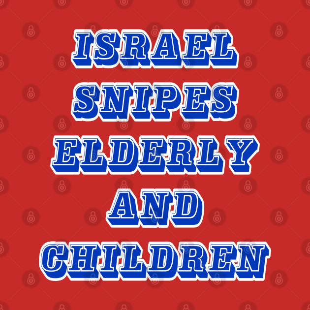 Israel Snipes Elderly and  Children - Back by SubversiveWare