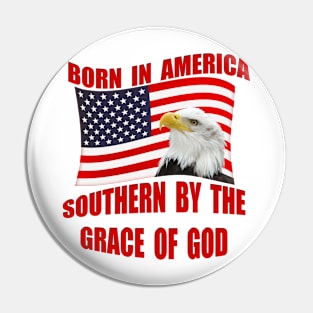 Born American Southern ByThe Grace Of God Pin