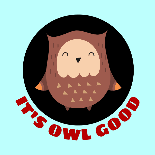 It's Owl Good | Owl Pun by Allthingspunny