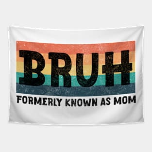 Funny Sarcastic Tshirt Gift for Mom, Funny Trendy Shirt, Bruh Formerly Known as Mom Shirt, Funny Quote Shirt, Mothers Day Tapestry