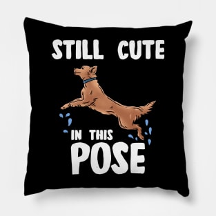 STILL CUTE IN THIS POSE Pillow