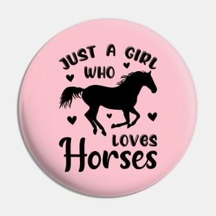 Just a Girl who loves Horses Pin