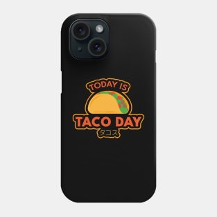 Today is Taco Day Phone Case