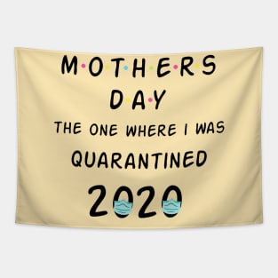 Mothers Day - The One I Was Quarantined 2020 Funny Quote Artwork Tapestry