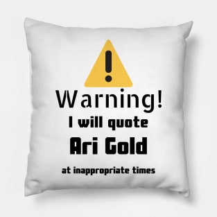 Warning I Will Quote Ari Gold Pillow