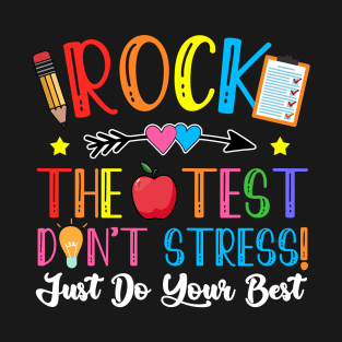 Rock The Test Day Teaching Dont Stress Do Your Best Teacher T-Shirt