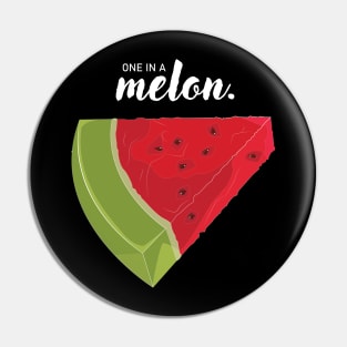 One In A Million: Watermelon Edition Pin