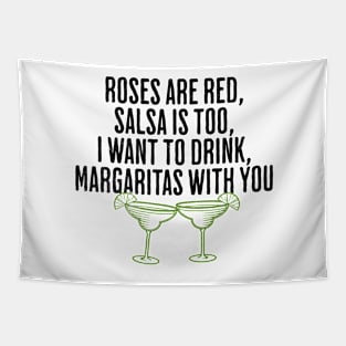 Roses Are Red, Salsa is Too, I Want To Drink, Margaritas With You - Funny Tequila Poem Tapestry