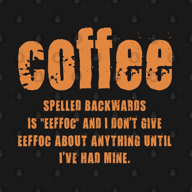 Coffee Spelled Backwards Is EEFFOC and I Don't Give by LindaMccalmanub