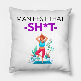 Manifest That Shit Pillow