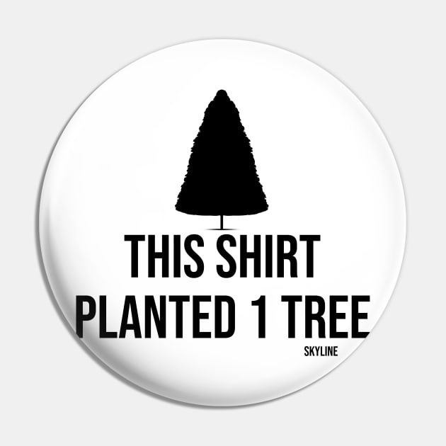 This Shirt Planted Pin by SkylineNatureApparel