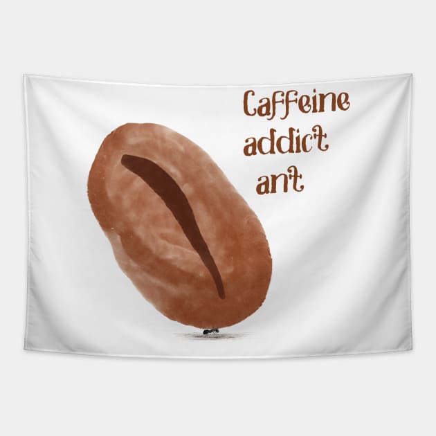 Caffeine Addict Ant Tapestry by gunberk