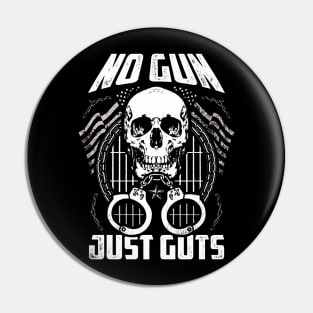 No Gun Just Guts Pin