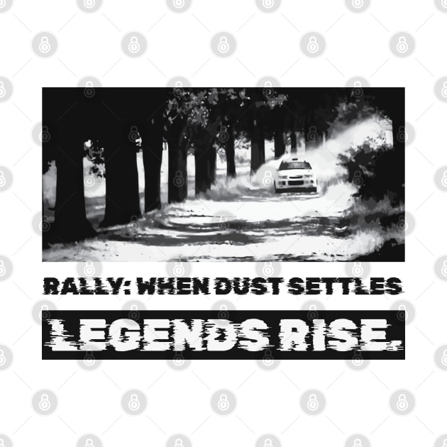 Rally: When dust settles, legends rise by Teesagor