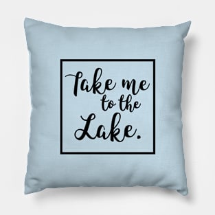 Take Me to the Lake Pillow