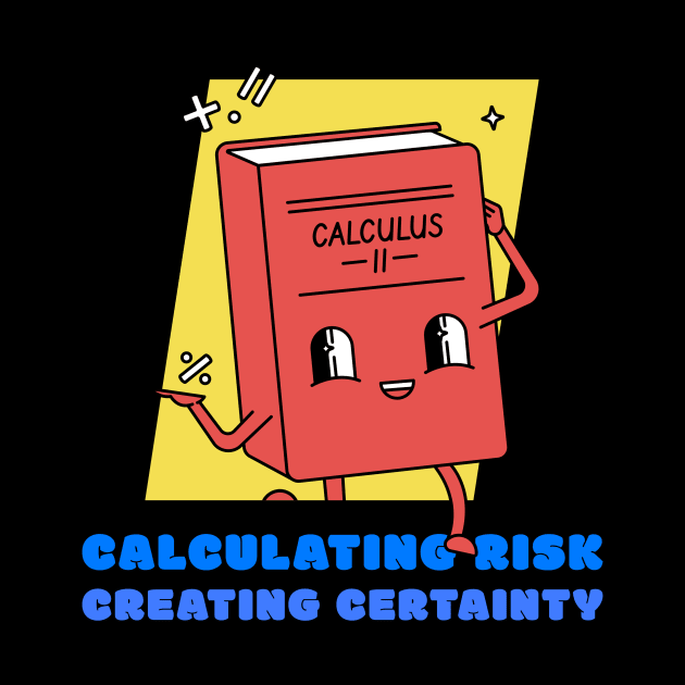 CALCULATING RISK CREATING CERTAINTY by BICAMERAL