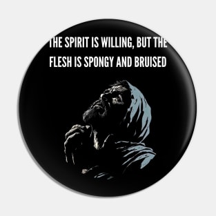 The Spirit is Willing v2 (text on top) Pin