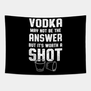 Vodka Worth A Shot Vodka Lover Tapestry