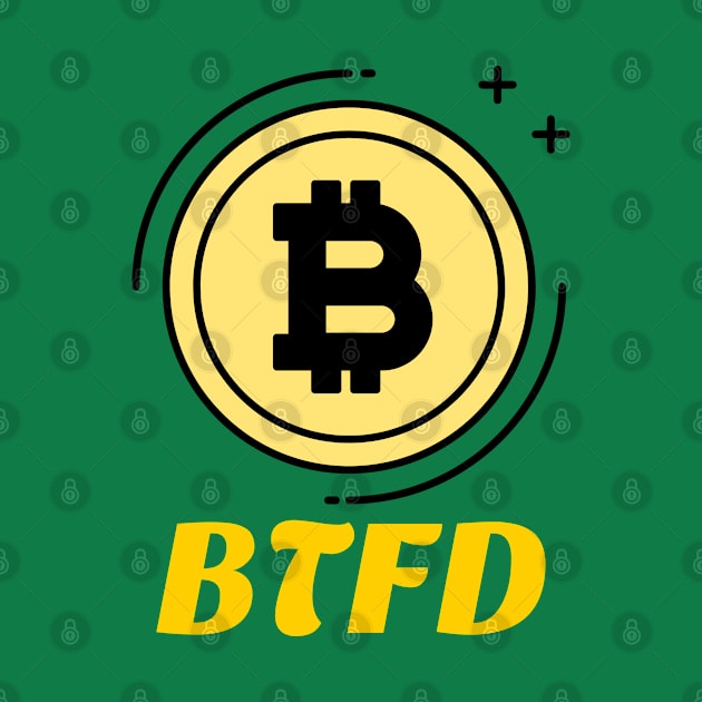 BTFD Bitcoin - Crypto Currency Bitcoin DogeCoin Ethereum Ripple by AbsurdStore