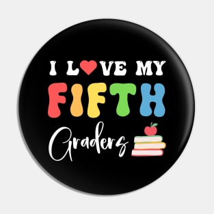 I Love My Fifth Graders Funny 5th Grade Teacher Pin