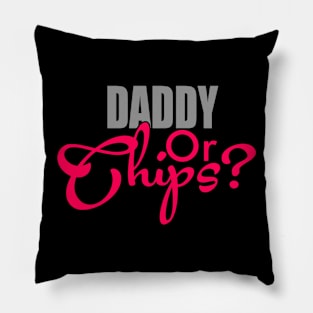 Daddy Or Chips Pillow