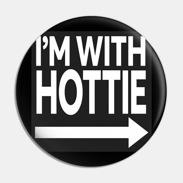 I'm With Hottie Pin by Testes123