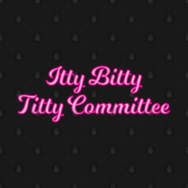 Itty Bitty Titty Committee Cursive Pink Quote by anonopinion