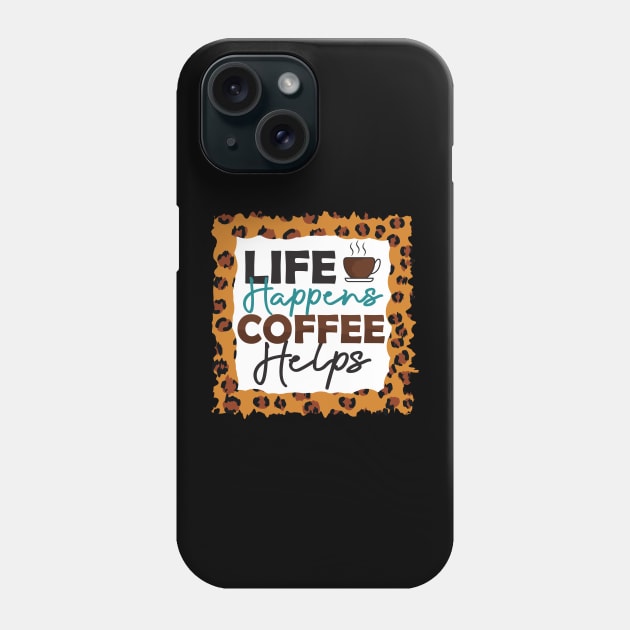 life happens coffee Phone Case by busines_night