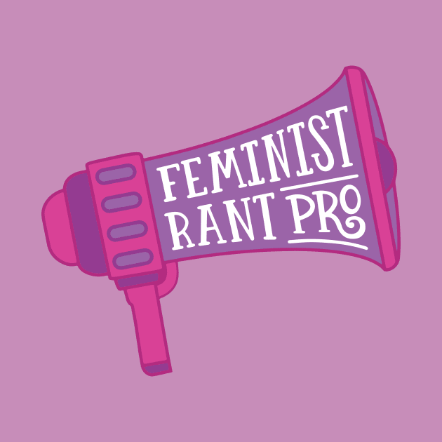 Feminist Rant Pro by KitCronk