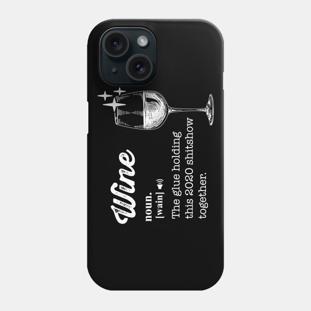 Wine The Glue Holding This 2020 Shitshow Together Phone Case by CHROME BOOMBOX