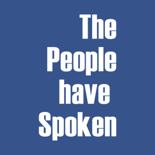 The People have Spoken T-Shirt