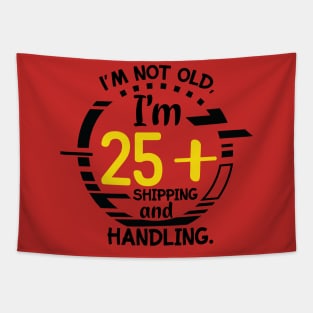 I'm not old Im 25 Tapestry