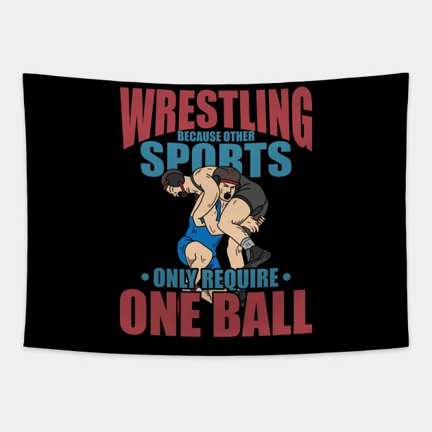 Other Sports Only Require One Ball funny Wrestling clinch Tapestry by FunnyphskStore