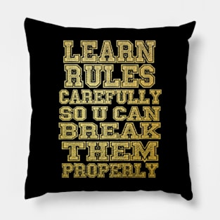 Learn rules carefully so u can break them properly Pillow