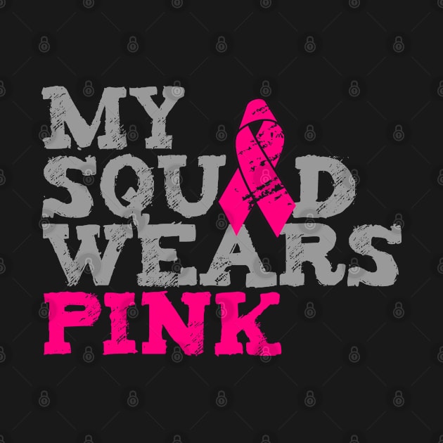 My Squad Wears Pink Breast Cancer Awareness by Flippin' Sweet Gear