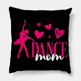 Dance Mom Mother's Day Mommy Love Dance Pillow