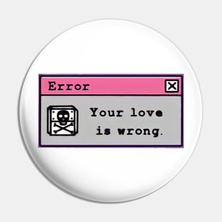 Your love is wrong Pin