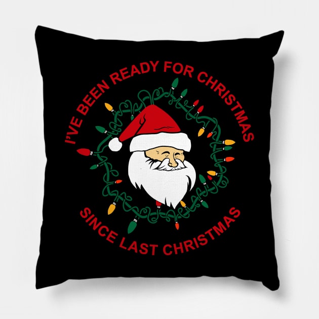 Christmas funny holidays sweater I've been ready for christmas since last christmas Pillow by A Comic Wizard